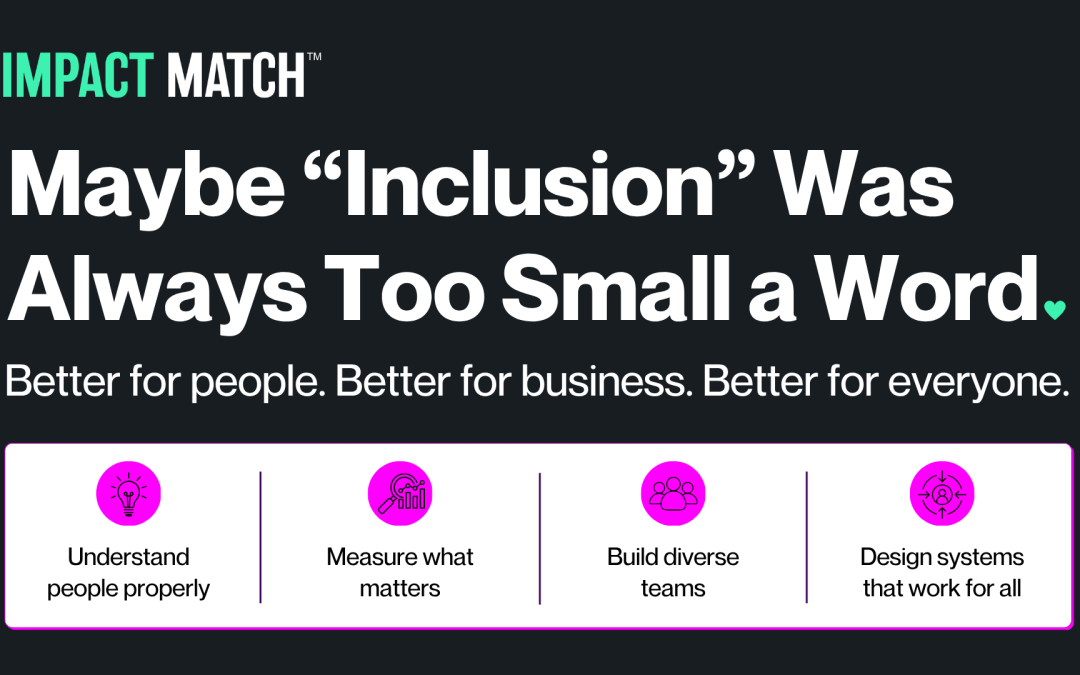 Maybe “Inclusion” Was Always Too Small a Word